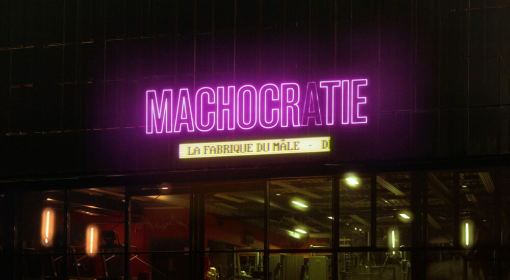 MACHOCRATIE, LA FABRIQUE DU MALE